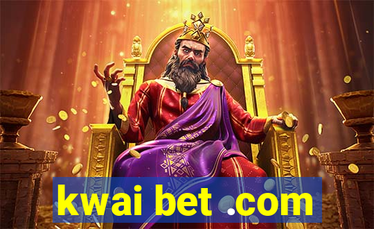 kwai bet .com